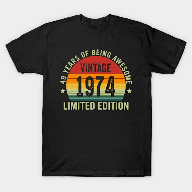 Vintage 1974 Limited Edition 49 Years Of Being Awesome T-Shirt by JustBeFantastic